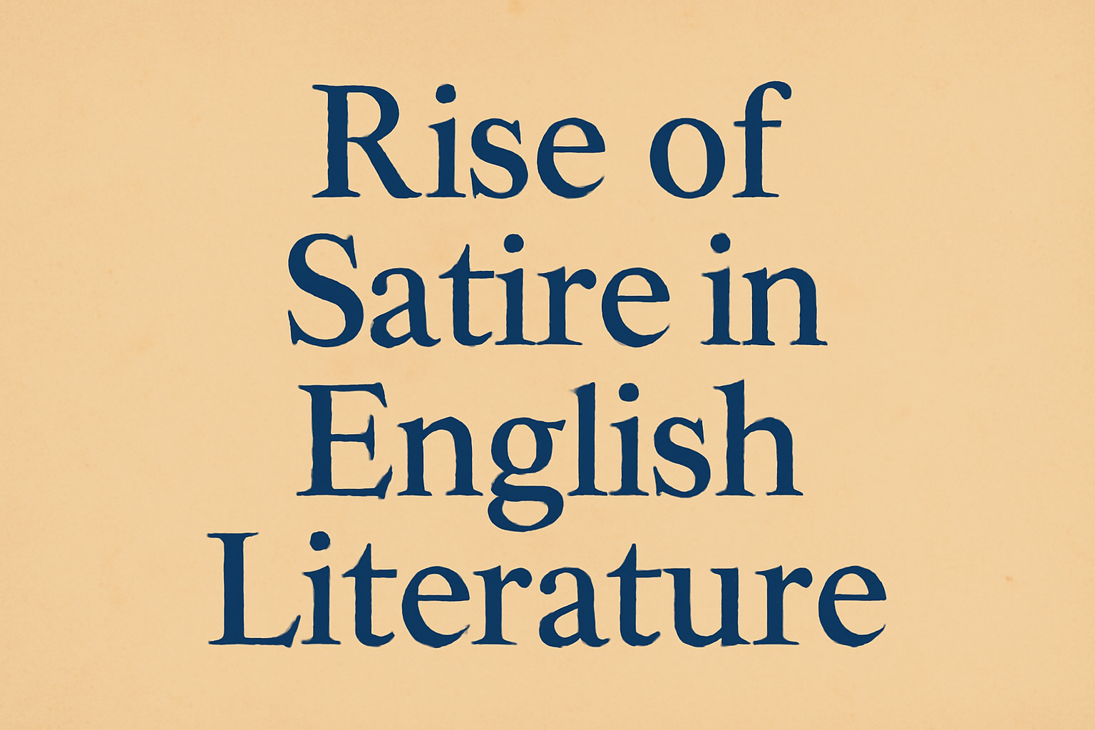 Discuss about the Rise of Satire in English Literature and famous writers of Satire